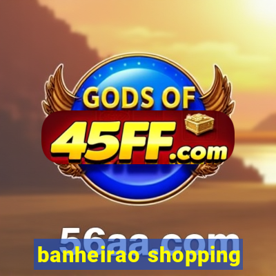 banheirao shopping